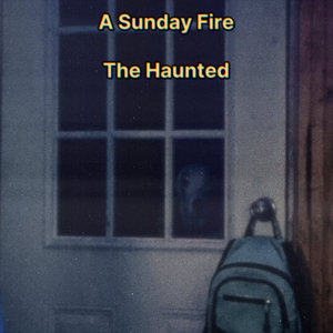 A Sunday Fire — the haunted