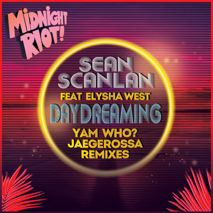 Sean Scanlan - Daydreaming - Yam Who? & Jaegerossa Remixes | Yam Who?