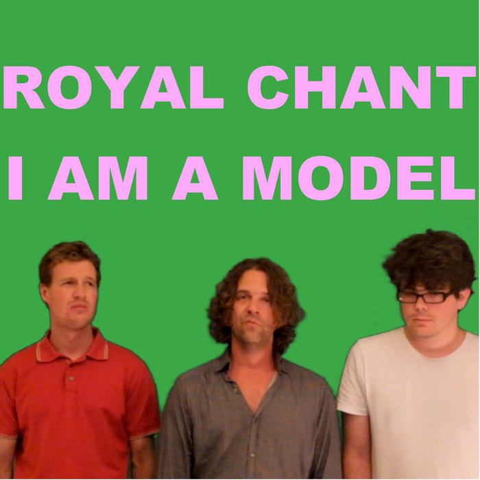 I Am A Model (single) | Royal Chant