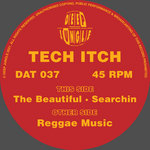 DAT037 - Tech Itch - Reggae Music / The Beautiful / Searchin