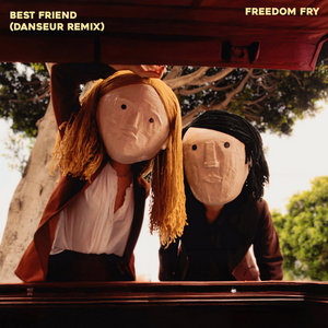 Freedom Fry — Best Friend (Danseur Remix)