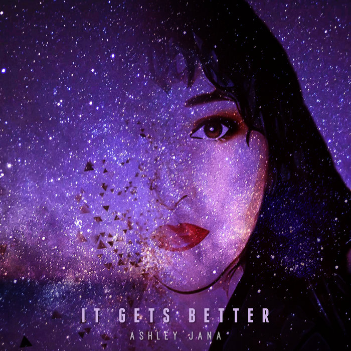 It Gets Better | Ashley Jana