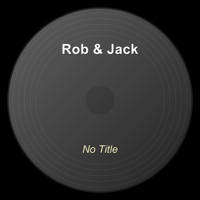 No Title | Rob & Jack