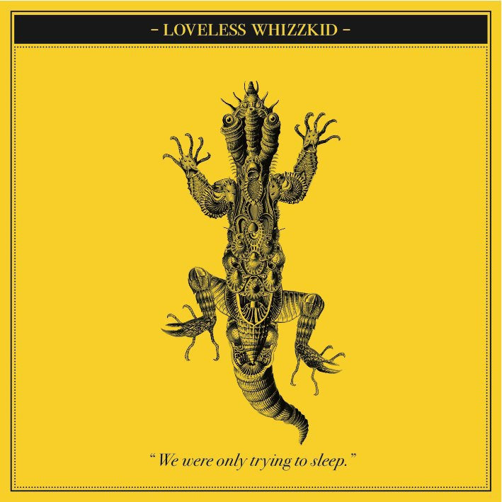 We were only trying to sleep | Loveless Whizzkid