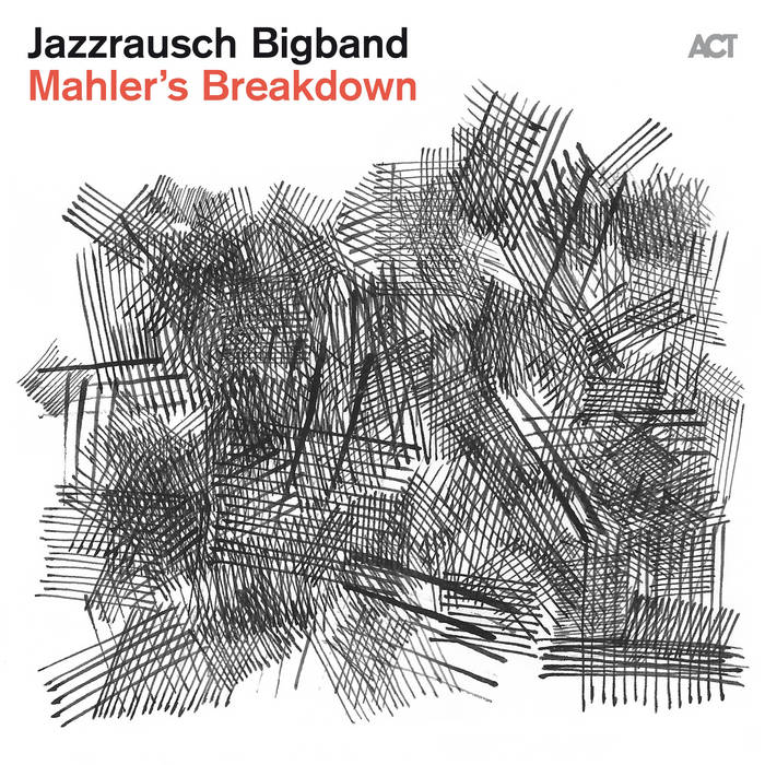 Mahler's Breakdown
von Jazzrausch Bigband