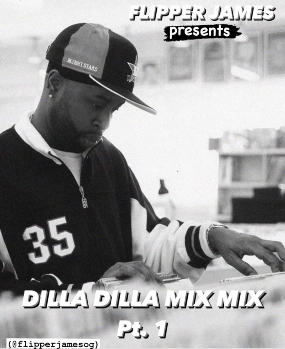 DILLA DILLA MIX MIX Part 1 | Flipper James