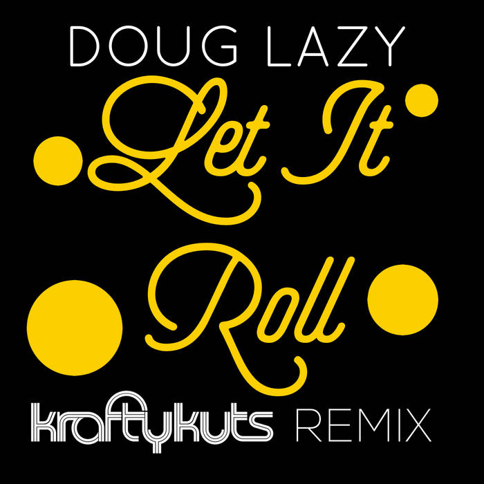 Let It Roll (Krafty Kuts remix) - BANDCAMP DAY EXCLUSIVE | Doug
