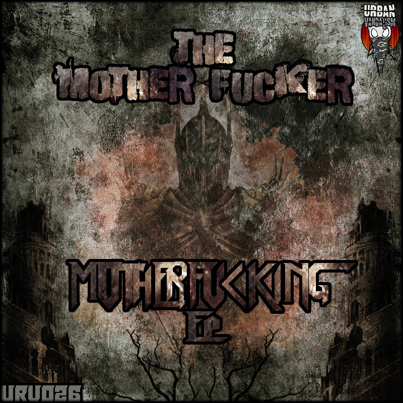 URV026]The Mother Fucker - Motherfucking EP | The Mother Fucker