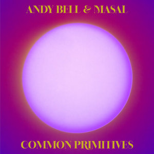 Common PrimitivesAndy Bell & Masal cover