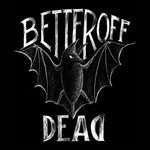 BETTER OFF DEAD – SANS ISSUES 7''