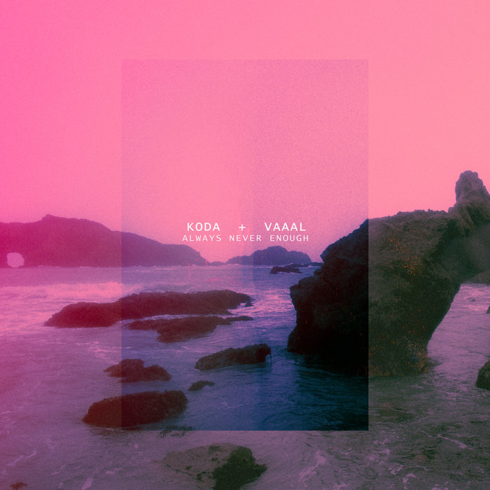 Always Never Enough Koda X Vaaal Vaaal