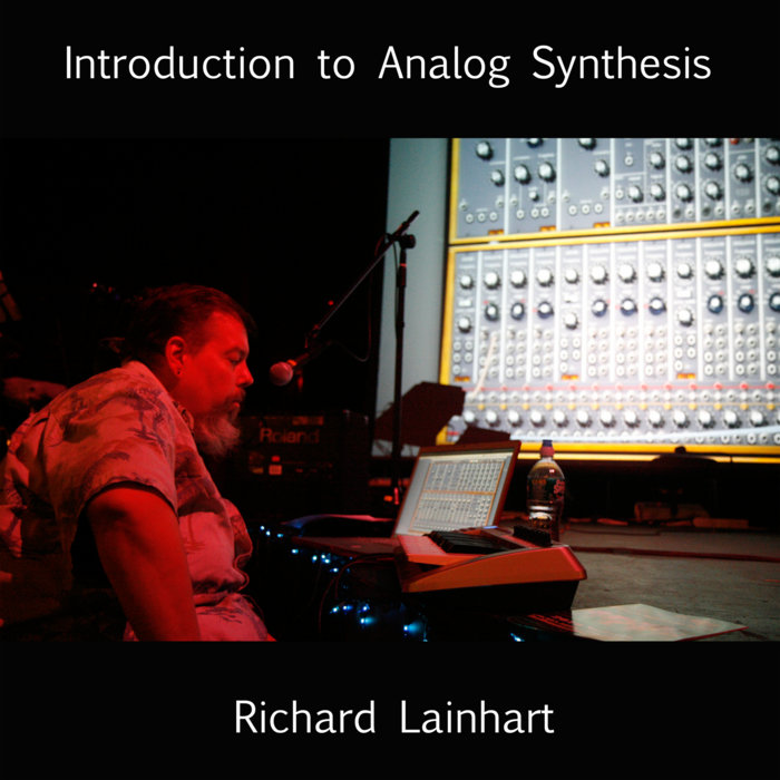 Introduction to Analog Synthesis Richard Lainhart Ethereal Live