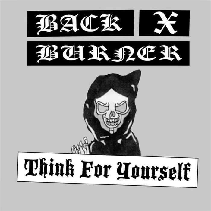 THINK FOR YOURSELF Back X Burner