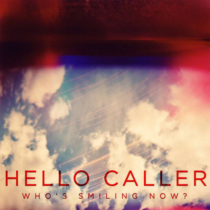 Who's Smiling Now? (single/ep) | Hello Caller