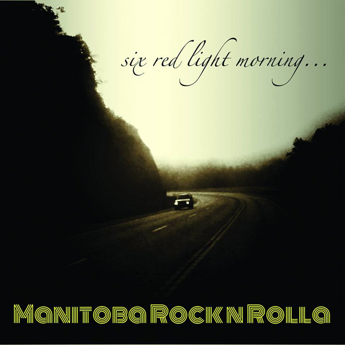 Six Red Light Morning... Manitoba Rock n Rolla