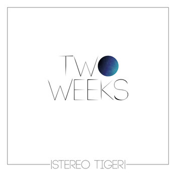 Two Weeks | Stereo Tiger | Futureman Records