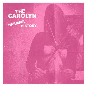 The Carolyn — Harmful History - EP