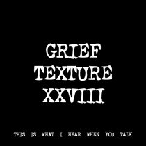 GRIEF TEXTURE XXVIII [TF00008] cover art