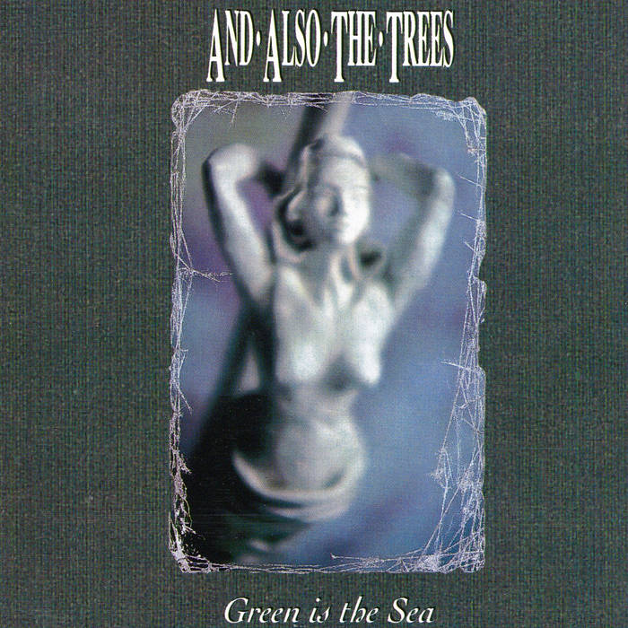 洋楽 AND ALSO THE TREES Green is the Sea Green is the sea | And Also The Trees