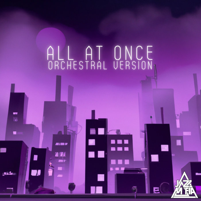 All At Once (Orchestral Version) EP Jazz Mafia ft. Konkrete Violet