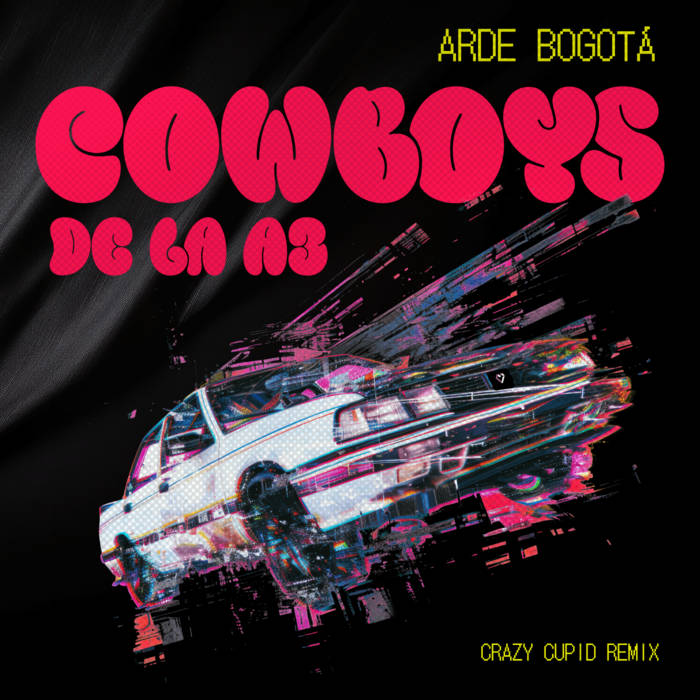 Arde Bogota - Cowboys de la A3 (Crazy Cupid Remix)