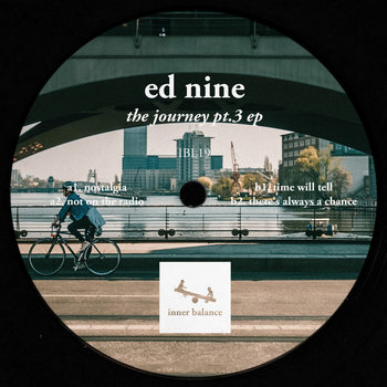 The Journey Pt.3 EP [IBL19] | Ed Nine | Inner Balance Recordings