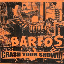 THE BARFOS CRASH YOUR SHOW-1999 cover art