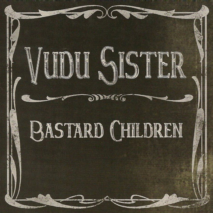 Bastard Children Vudu Sister