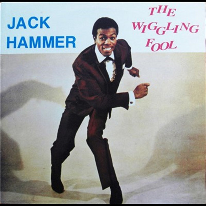 The Wiggling Fool | Jack Hammer