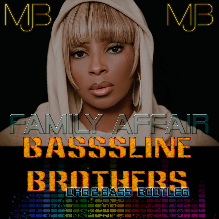 Mary J Blige - Family Affair (ORG 2 BASS) Bootleg | Bassline Brothers | DJ  Wiz4rd (BasslineBrothersUK)