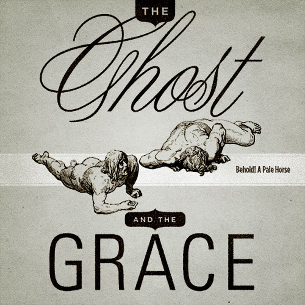 Behold A Pale Horse The Ghost And The Grace The Ghost And The Grace Behold A Pale Horse The Ghost And The Grace The Ghost And The Grace
