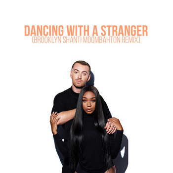Dancing with a Stranger (Brooklyn Shanti Moombahton remix) | Sam