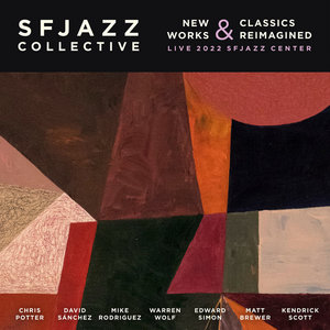 SFJAZZ Collective — New Works & Reimagined Classics: Live from the SFJAZZ Center 2022