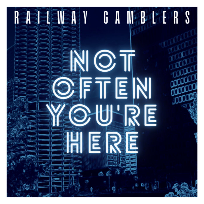Not Often You're Here | Railway Gamblers