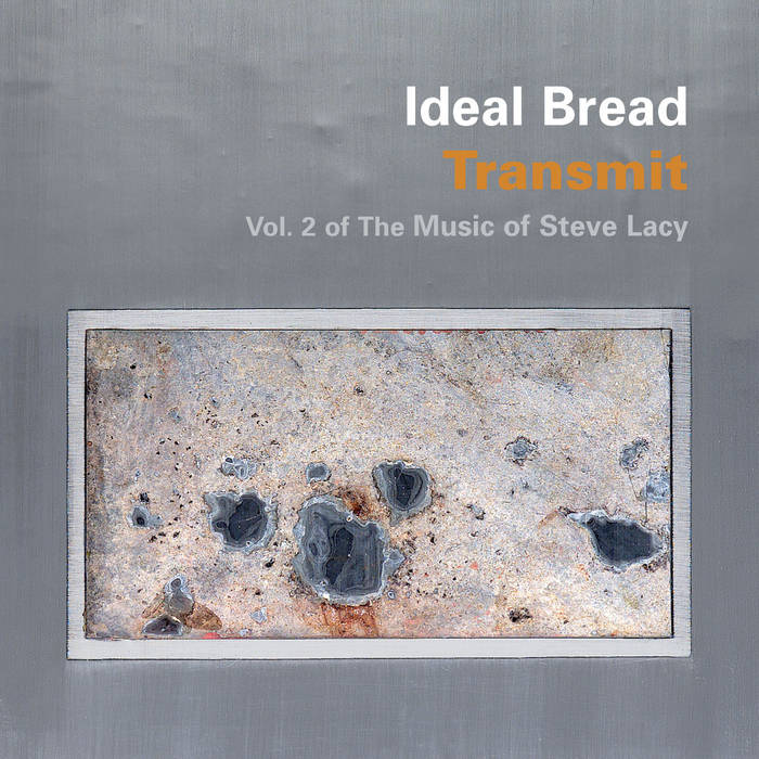 Transmit: Vol. 2 of The Music of Steve Lacy | Ideal Bread