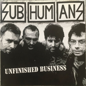 Subhumans — Unfinished Business