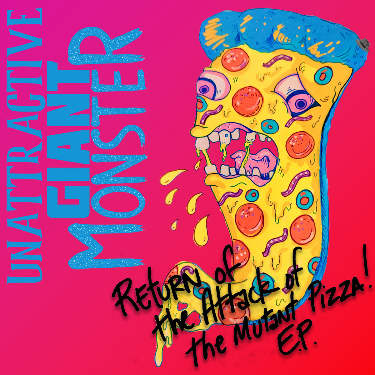 Return of the Attack of the Mutant Pizza! | Unattractive