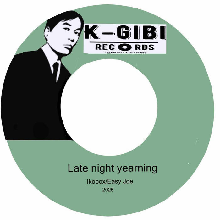 Late night yearning (Ikobox / Easy Joe) | K-gibi Records