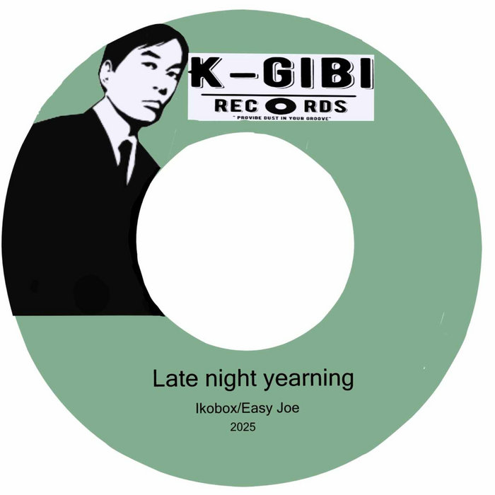 Late night yearning (Ikobox / Easy Joe) | K-gibi Records