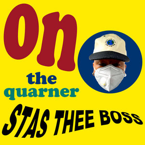 Stas THEE Boss — On The Quarner (Slices)