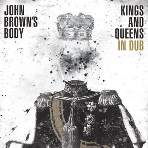 John Brown’s Body — Kings And Queens In Dub