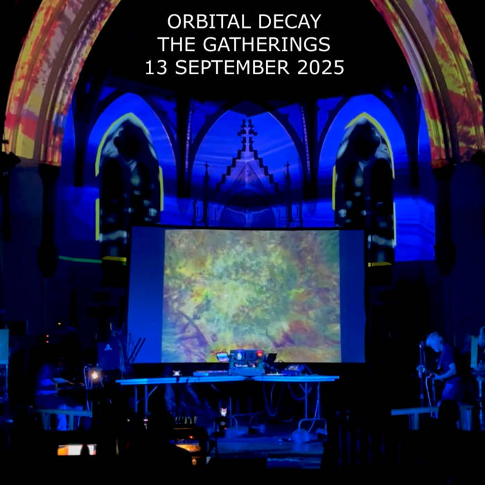 The Gatherings 13 September 2025 | Orbital Decay