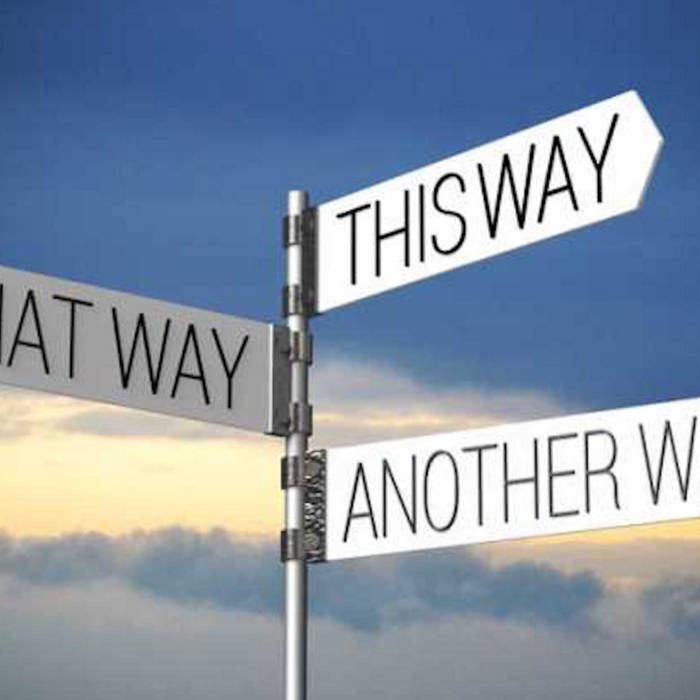 Why this way. Another way. Way to another way. In this way. Sign that way.