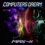 Max-X - Max-X - Computers Dream