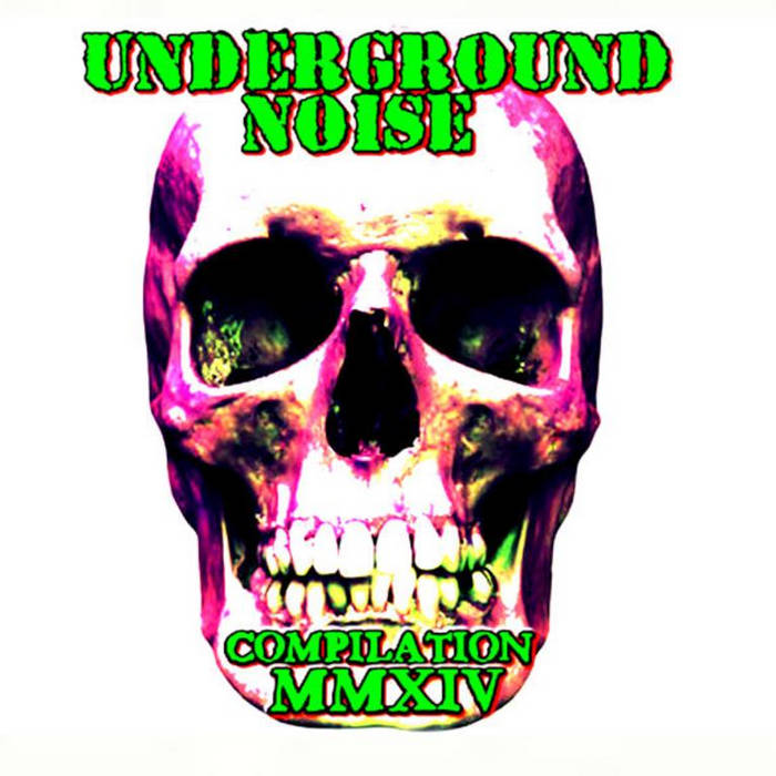 UNDERGROUND COMPILATION VOL II | UNDERGROUND NOISE magazine