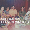 Six Tracks, Eleven Minutes