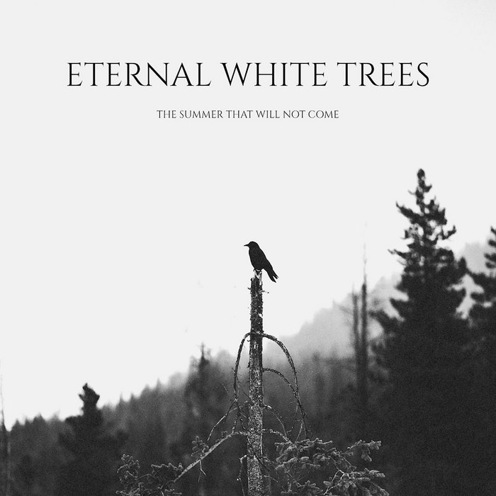The Summer That Will Not Come ETERNAL WHITE TREES MY KINGDOM MUSIC