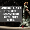 Fashion Catwalk Electronic Background Royalty-Free Music
