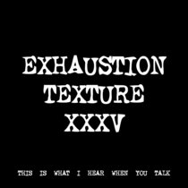 EXHAUSTION TEXTURE XXXV [TF01237] cover art