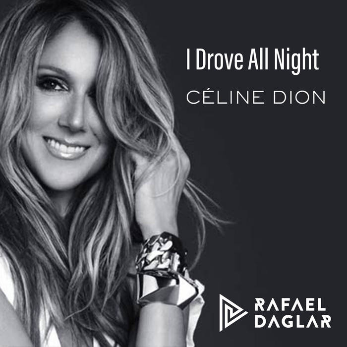 Celine Dion - I Drove All Night (Rafael Daglar Remix) | Rafael Daglar